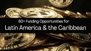 80+ Grants Available for Projects in Latin America & the Caribbean