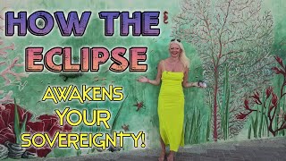 HOW THE ECLIPSE AWAKENS YOUR SOVEREIGNTY! 