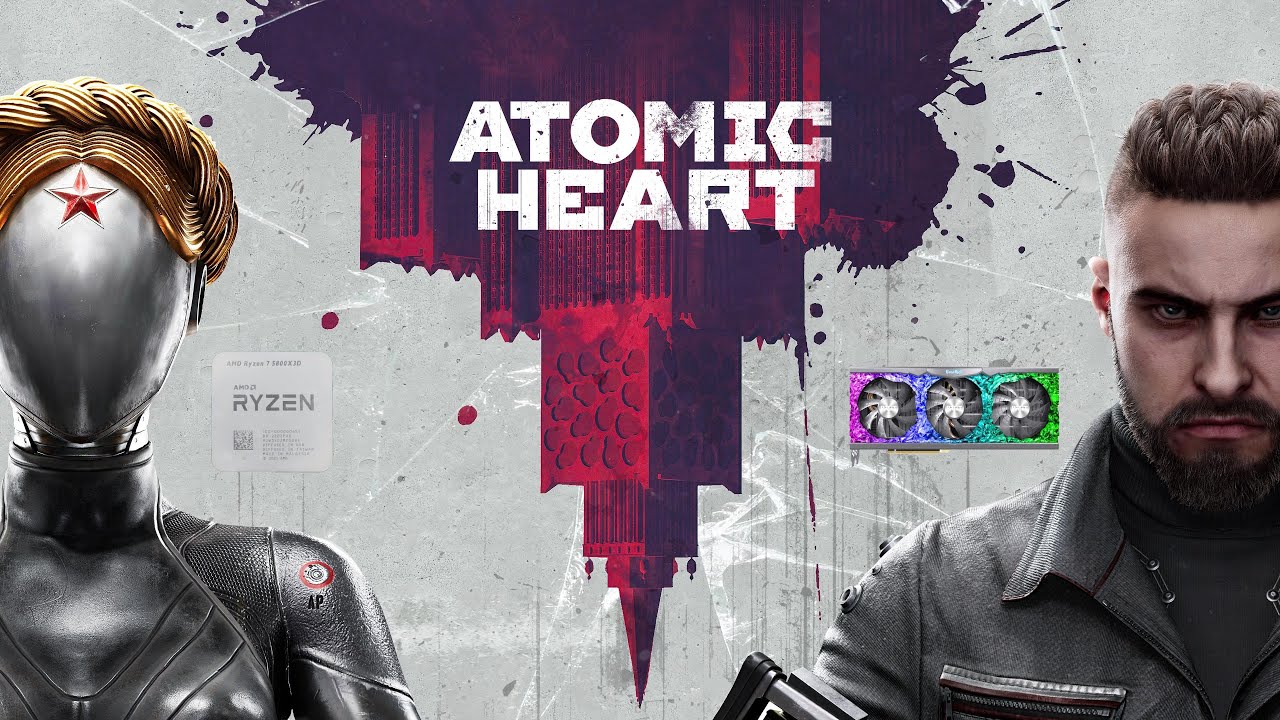 Atomic Heart/1080p/1440p R7 5800X3D/RTX 3080
