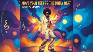 Darrell Adams - Move Your Feet To The Funky Beat