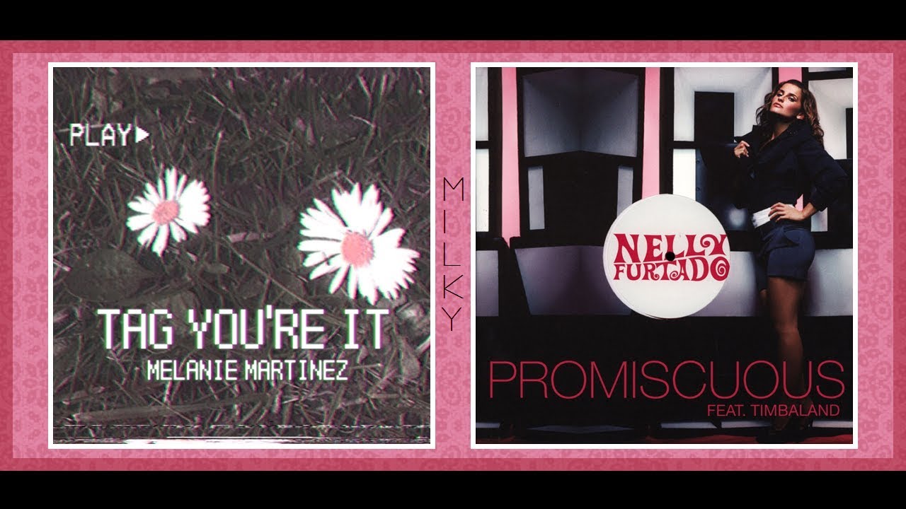 Tag, You're Promiscuous | Throwback Mashup | Nelly Furtado & Melanie
