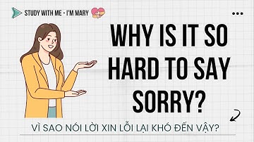 Why is it so hard to say sorry? - Vì sao nói lời xin lỗi lại khó đến vậy? | I