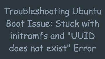 Troubleshooting Ubuntu Boot Issue: Stuck with initramfs and "UUID does not exist" Error