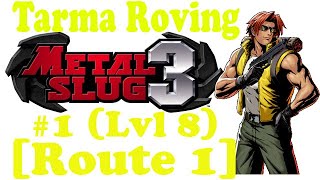 Metal Slug 3 Tarma Roving Ep. 1 Chapter 1 - Mission 1 [Route 1] {Level 8 HARDEST DIFFICULTY}