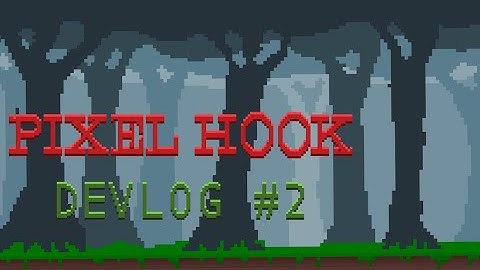 Creating The FOUNDATIONS | Pixel Hook Devlog #2 | MONARCH GAMES