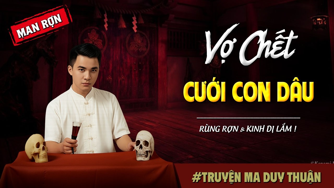 Truyện Ma: VỢ CHẾT CƯỚI CON DÂU I MC Duy Thuận kể truyện ma kinh dị có thật run sợ