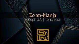 Eo an-kianja | Joseph d'Af | Hira évangélique | Tononkira