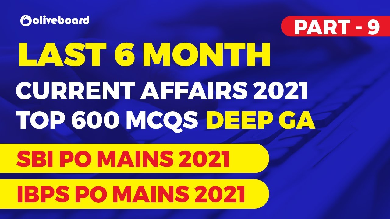 Top 600 MCQs | Last 6 Month Current Affairs | Part - 9 | SBI PO Mains ...
