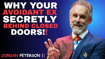 Why Your Avoidant Ex Secretly Cries Behind Closed Doors | Jordan Peterson