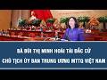 Bà Bùi Thị Minh Hoài tái đắc cử Chủ tịch Ủy ban Trung ương Mặt trận Tổ quốc Việt Nam