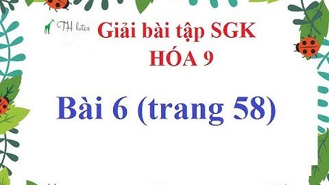 Giải bài tập hóa 9 bài 6 sgk trang 51