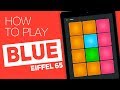 How to play: BLUE (Eiffel 65) - SUPER PADS - Blux Kit