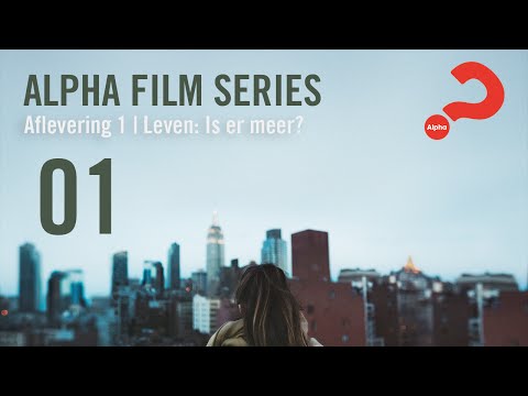 Alpha Film Series, aflevering 1 | Leven: Is er meer?