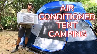 Air Conditioned Tent Camping - Full Set Up! | How To Tent Camp In The Summer With Air Conditioner