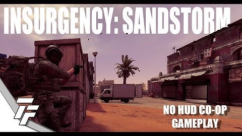 Insurgency: Sandstorm - No Hud - Push Gameplay