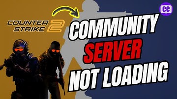 How to Fix Counter-Strike 2 (CS2) Community Server Not Loading (2025)