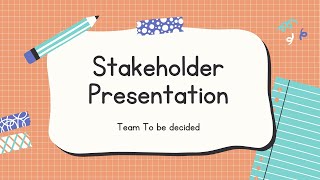 Stakeholder Presentation (Team To be decided)