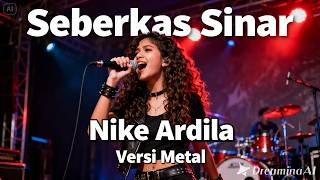 Seberkas Sinar - Nike Ardila Metal Version