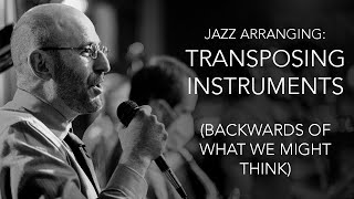 Jazz Arranging: Transposing Instruments (Backwards of What We Might Think)