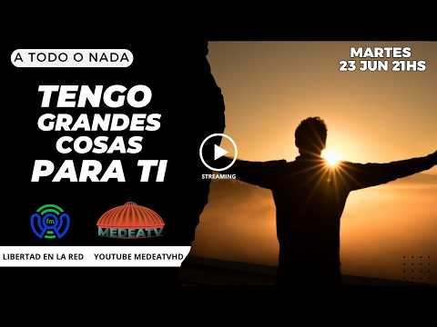 A TODO O NADA - Tengo grandes cosas para ti. - Programa 23-06-2026 #medeatvenvivo #tvlive #biblia