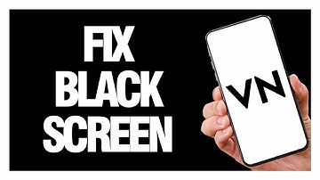 How To Fix And Solve VN Video Editor Black Screen - Solution
