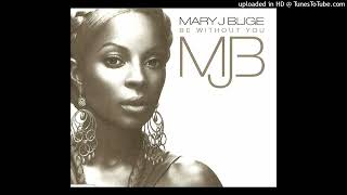 Mary J. Blige- Be Without You- Kendu Mix