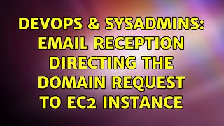 Celebrity DevOps & SysAdmins: Email reception directing the domain request to EC2 instance Net Worth