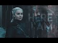 Daenerys Targaryen || Here I Am