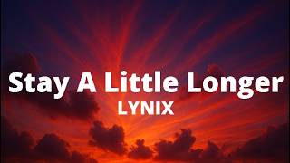 Lynix  Stay A Little Longer s