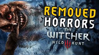The Witcher 3: Scariest Cut Out Monsters of the Game