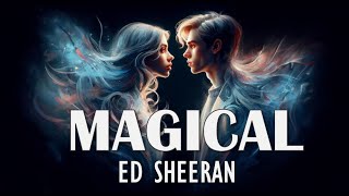Ed Sheeran – Magical (Letra/Lyrics)