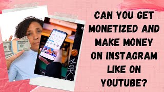 INSTAGRAM MONETIZATION: Can you get monetized and make money on Instagram like on YouTube?