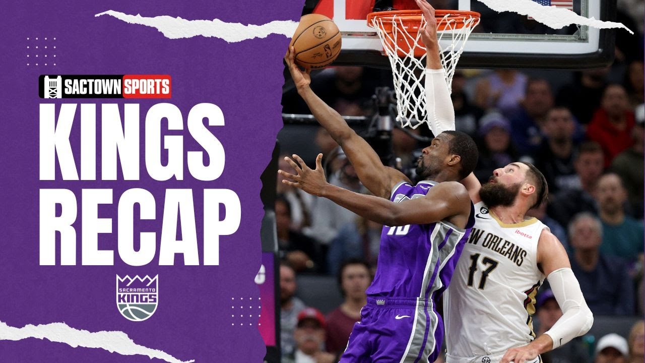 sacramento-kings-vs-new-orleans-pelicans-recap-and-reactions-youtube