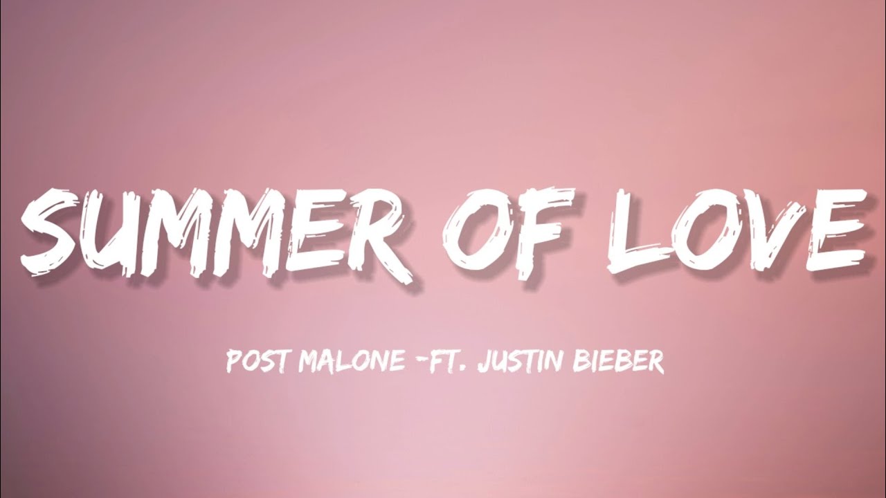 Post Malone - Summer Of Love (Lyrics) ft. Justin Bieber