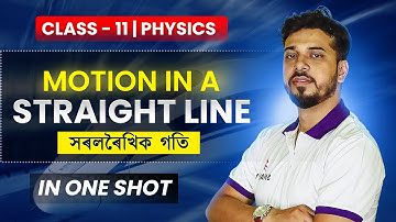 MOTION IN A STRAIGHT LINE | সৰলৰৈখিক গতি | CLASS-11| PHYSICS| IN ONE SHOT | #CLASS11 #PHYSICS