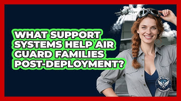 What Support Systems Help Air Guard Families Post-Deployment?