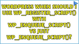 Details When should I use wp_register_script() with wp_enqueue_script() vs just wp_enqueue_script() Update