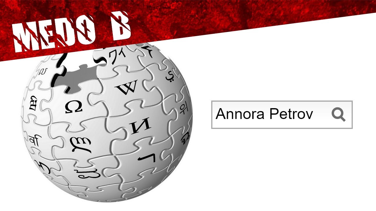 O mistério da Wikipedia de Annora Petrov (Medo B)