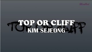 KIM SEJEONG - TOP OR CLIFF (Easy Lyrics)
