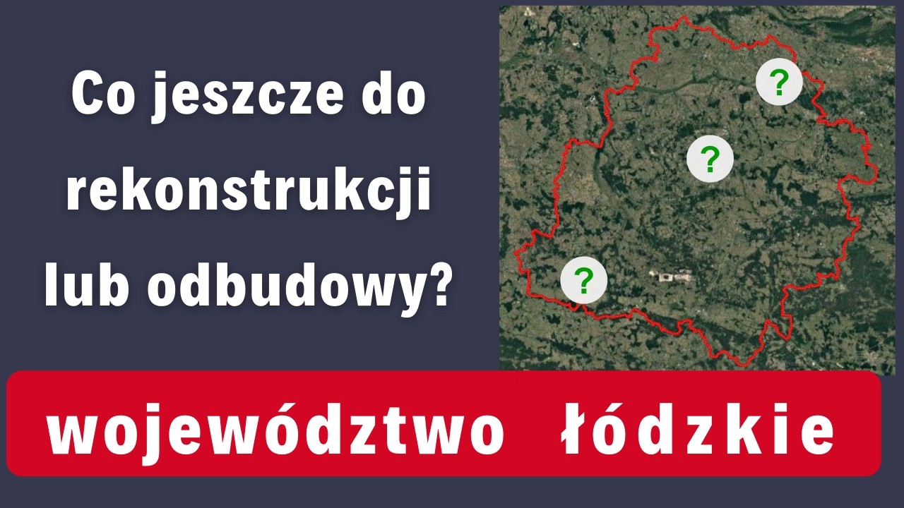 Co jeszcze do rekonstrukcji lub odbudowy w województwie łódzkim?
