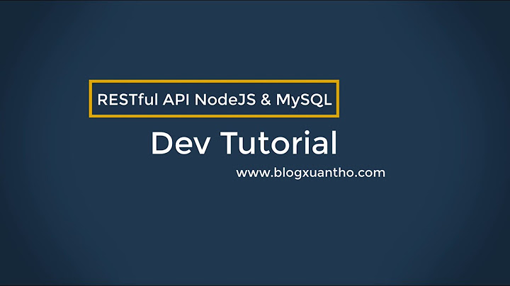 Hướng dẫn tạo restful api với nodejs express và mysql năm 2024