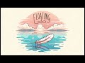 Chaloupe - Floating (instrumental peaceful music)