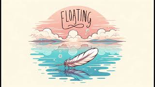 Chaloupe - Floating (instrumental peaceful music)