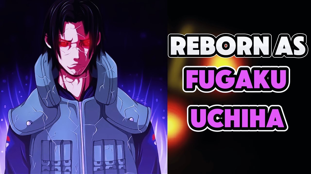 What if I Was Reborn As UCHIHA FUGAKU? Part 1