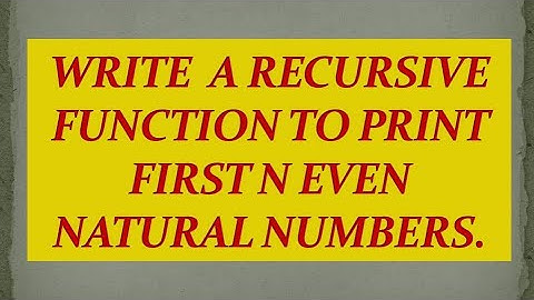 #47 Write a recursive function to print first n even natural numbers.