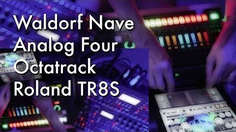 Waldorf Nave, Octatrack, Analog 4, Roland TR8s