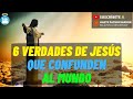 6 Verdades acerca de JESÚS que confunden al Mundo