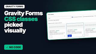 Gravity Forms CSS Ready Classes: Pick Them Visually, Cards, Pills & Choice Grids | Add-On Update