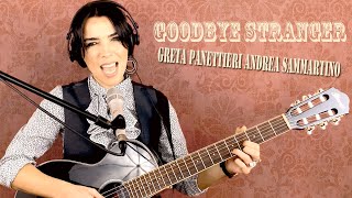 Goodbye Stranger (Supertramp cover) - Greta Panettieri
