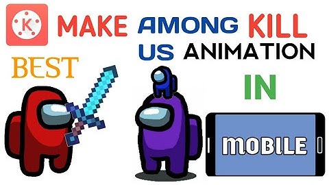HOW TO MAKE AMONG US KILL ANIMATION IN MOBILE [ EASY & BEST ] WITH KINEMASTER FULL TUTORIAL